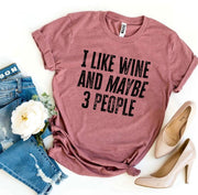 I Like Wine And Maybe 3 People T-shirt - Tiktok Tingz