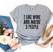 I Like Wine And Maybe 3 People T-shirt - Tiktok Tingz